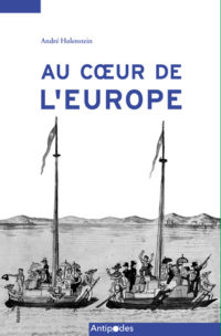 Au coeur de l'Europe. Une histoire de la Suisse entre ouverture et repli